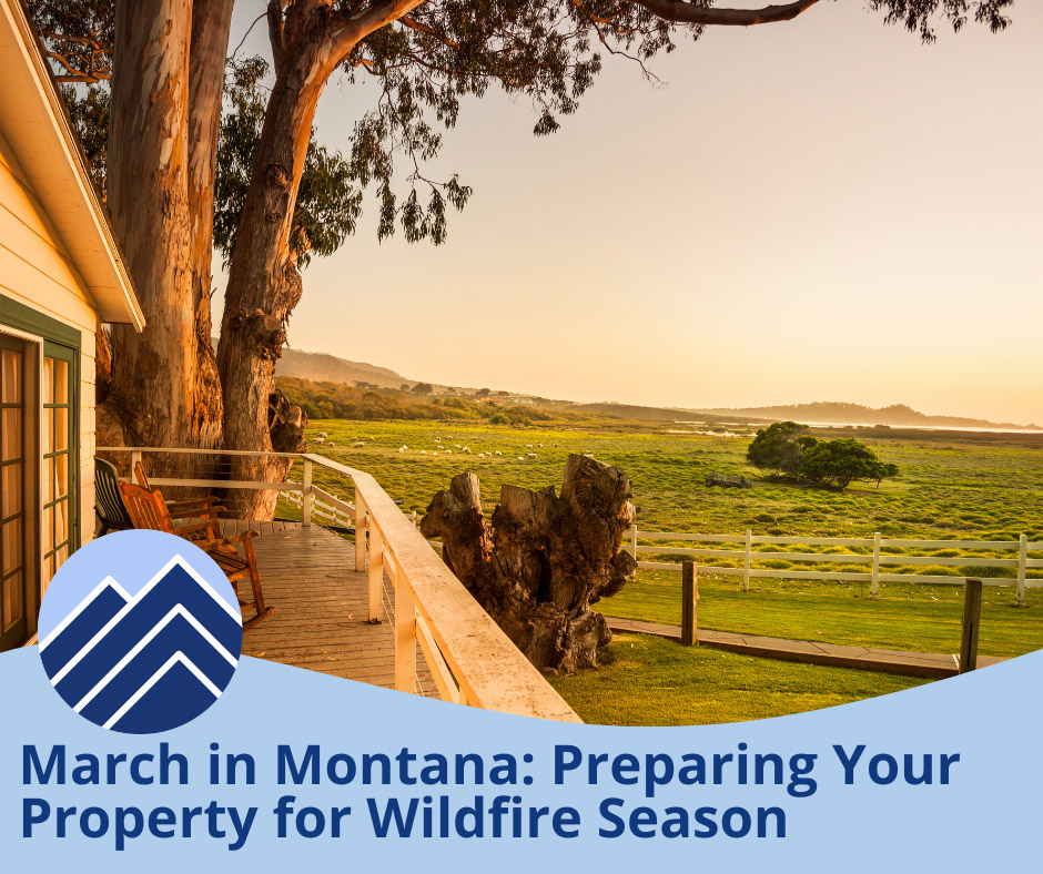 March in Montana: Preparing Your Property for Wildfire Season