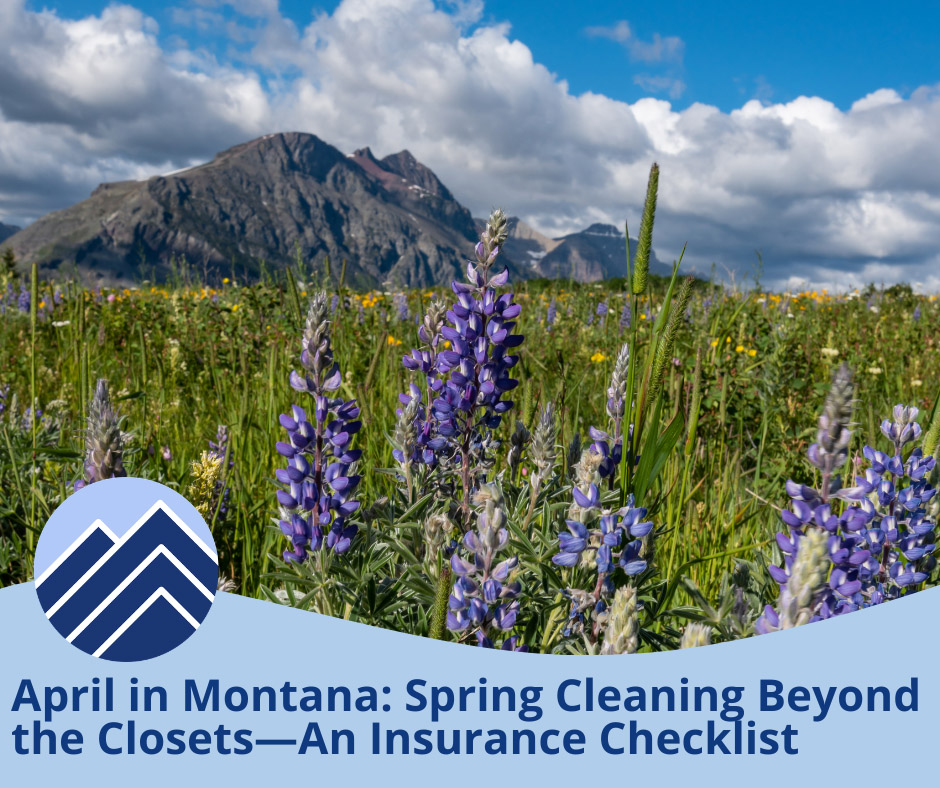 April in Montana: Spring Cleaning Beyond the Closets—An Insurance Checklist