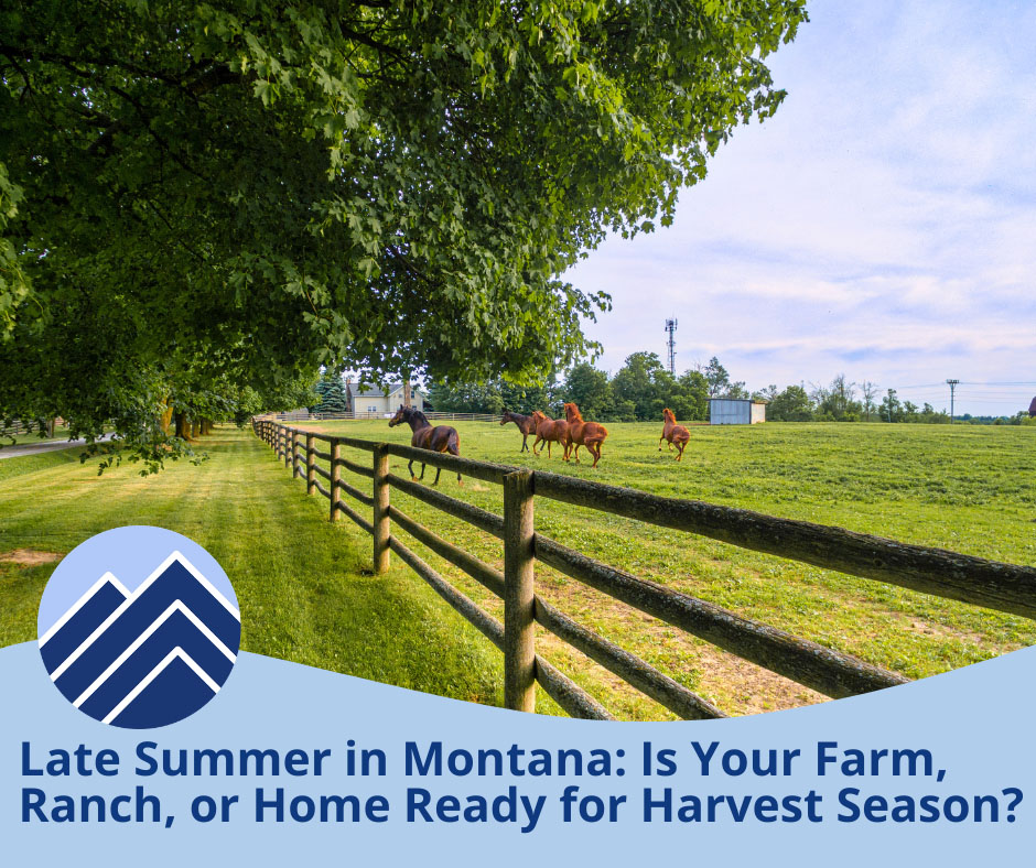 Late Summer in Montana: Is Your Farm, Ranch, or Home Ready for Harvest Season?
